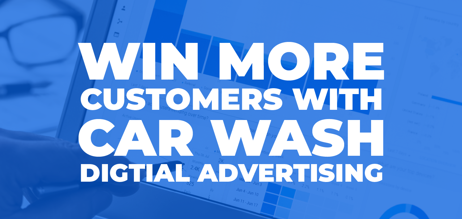 Win More Customers with CarWash Digital Advertising