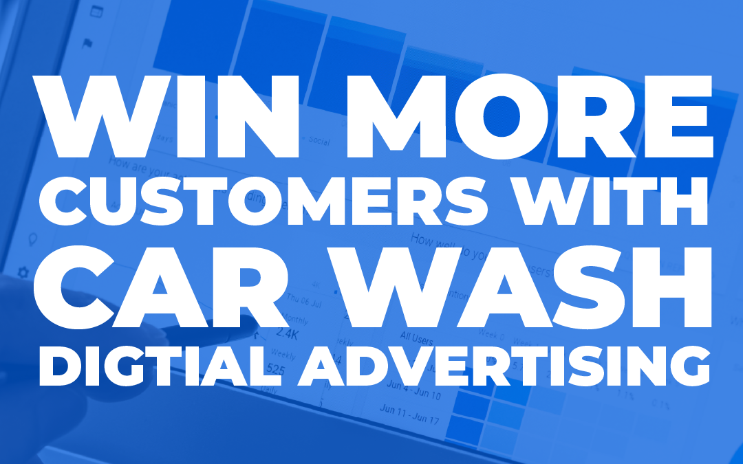 Drive More Customers to Your Car Wash with Digital Advertising